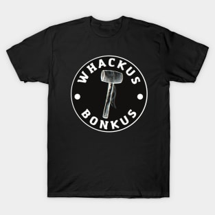 Whackus Bonkus T-Shirt